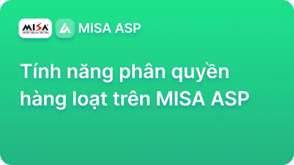 Tính năng phân quyền hàng loạt trên MISA ASP
